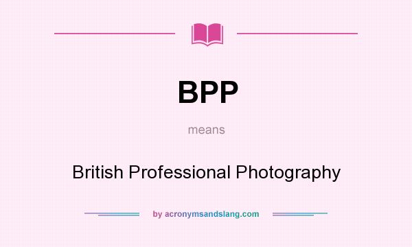 What does BPP mean? It stands for British Professional Photography