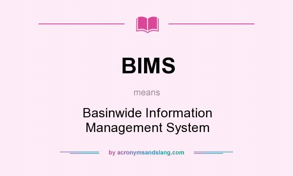 What does BIMS mean? It stands for Basinwide Information Management System