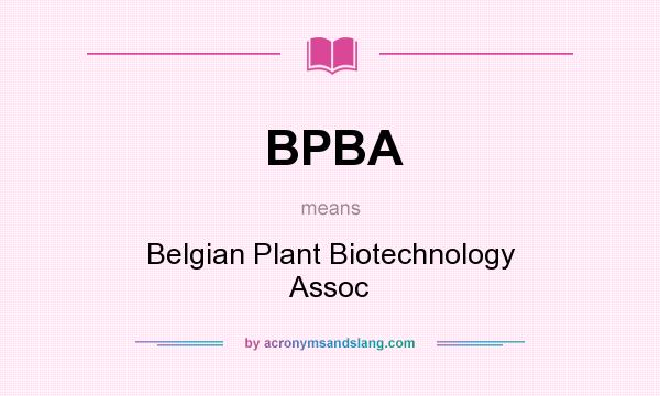 What does BPBA mean? It stands for Belgian Plant Biotechnology Assoc