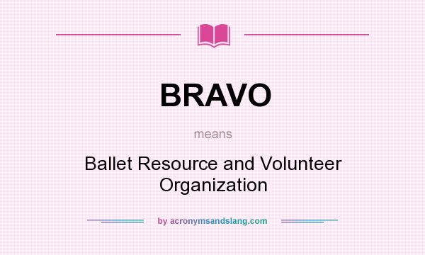 What does BRAVO mean? It stands for Ballet Resource and Volunteer Organization