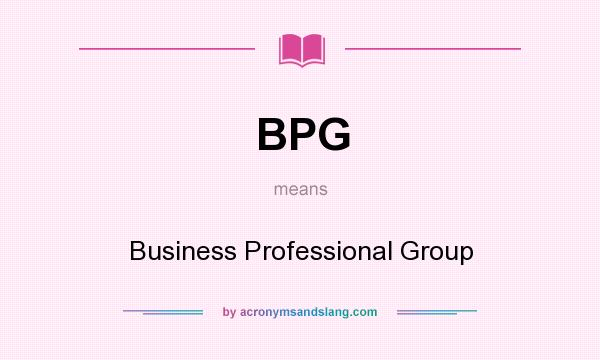 What does BPG mean? It stands for Business Professional Group