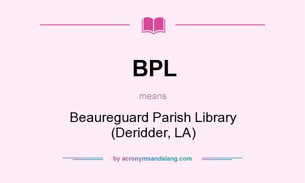 What does BPL mean? It stands for Beaureguard Parish Library (Deridder, LA)