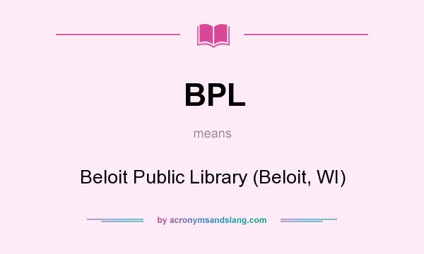 What does BPL mean? It stands for Beloit Public Library (Beloit, WI)