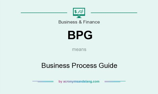 What does BPG mean? It stands for Business Process Guide