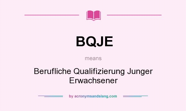 What does BQJE mean? It stands for Berufliche Qualifizierung Junger Erwachsener