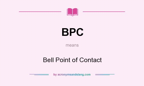 What does BPC mean? It stands for Bell Point of Contact