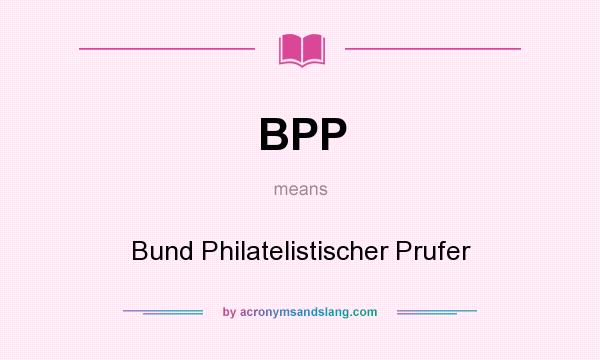What does BPP mean? It stands for Bund Philatelistischer Prufer