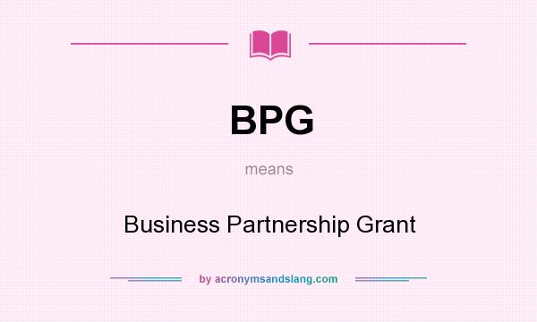 What does BPG mean? It stands for Business Partnership Grant