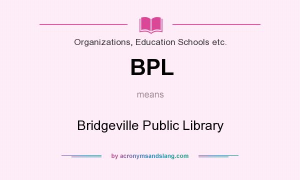 What does BPL mean? It stands for Bridgeville Public Library