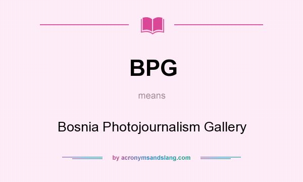 What does BPG mean? It stands for Bosnia Photojournalism Gallery