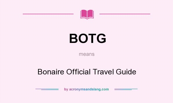 What does BOTG mean? It stands for Bonaire Official Travel Guide