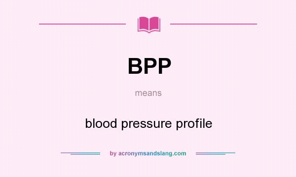 What does BPP mean? It stands for blood pressure profile