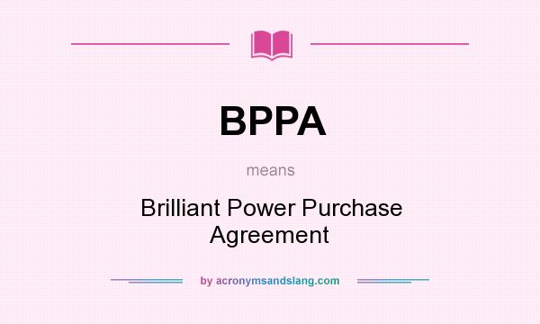 What does BPPA mean? It stands for Brilliant Power Purchase Agreement