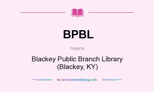 What does BPBL mean? It stands for Blackey Public Branch Library (Blackey, KY)