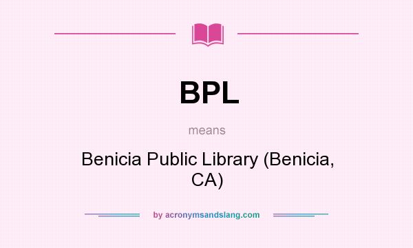 What does BPL mean? It stands for Benicia Public Library (Benicia, CA)