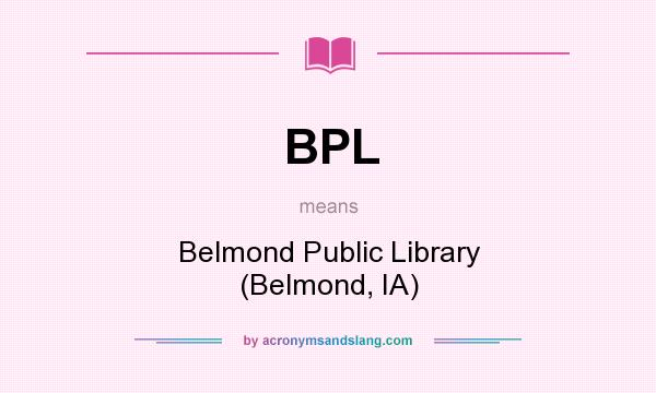 What does BPL mean? It stands for Belmond Public Library (Belmond, IA)