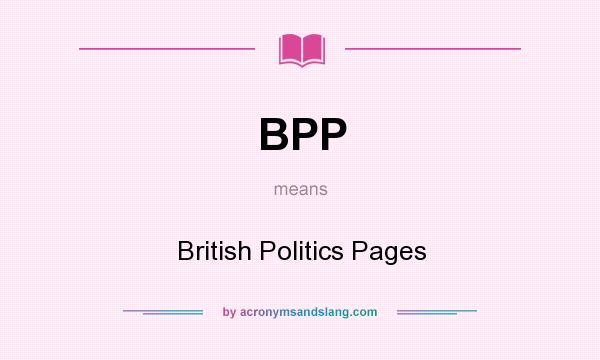 What does BPP mean? It stands for British Politics Pages