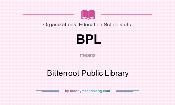 What does BPL mean? It stands for Bitterroot Public Library
