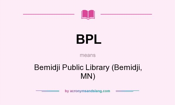 What does BPL mean? It stands for Bemidji Public Library (Bemidji, MN)