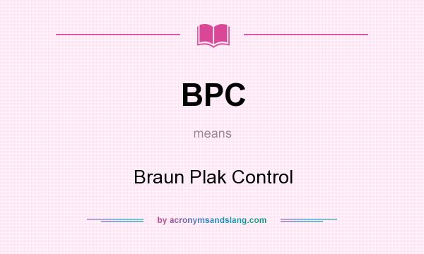 What does BPC mean? It stands for Braun Plak Control