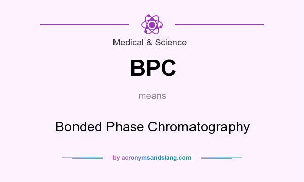 What does BPC mean? It stands for Bonded Phase Chromatography