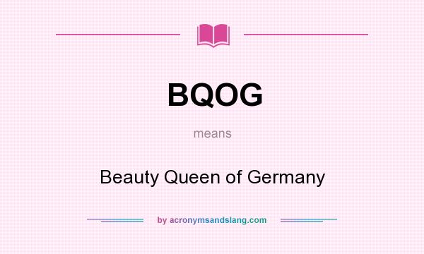 What does BQOG mean? It stands for Beauty Queen of Germany