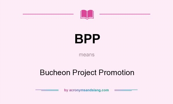 What does BPP mean? It stands for Bucheon Project Promotion