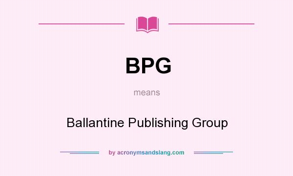 What does BPG mean? It stands for Ballantine Publishing Group