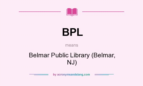 What does BPL mean? It stands for Belmar Public Library (Belmar, NJ)