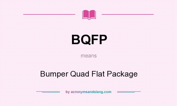 What does BQFP mean? It stands for Bumper Quad Flat Package