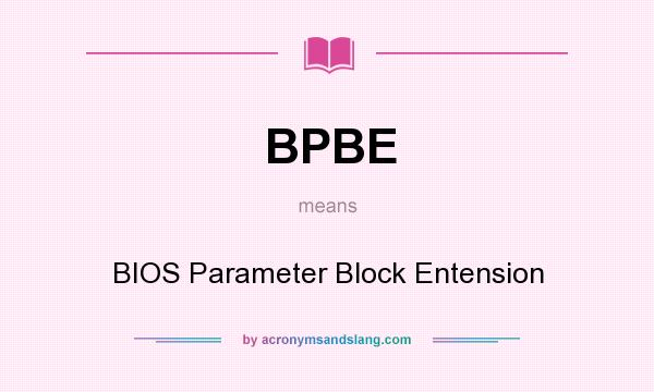 What does BPBE mean? It stands for BIOS Parameter Block Entension