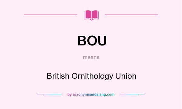 What does BOU mean? It stands for British Ornithology Union