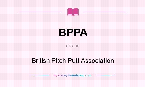 What does BPPA mean? It stands for British Pitch Putt Association