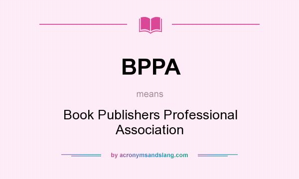 What does BPPA mean? It stands for Book Publishers Professional Association