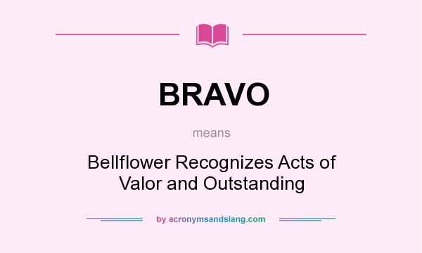 What does BRAVO mean? It stands for Bellflower Recognizes Acts of Valor and Outstanding