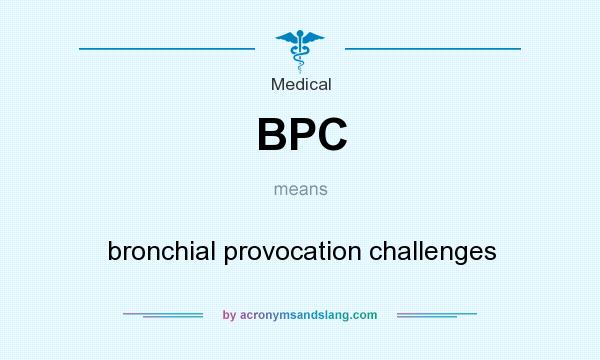 What does BPC mean? It stands for bronchial provocation challenges