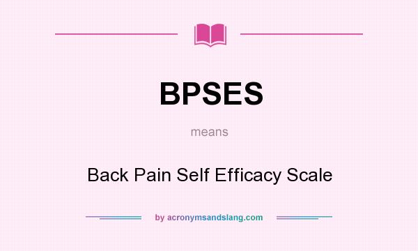 What does BPSES mean? It stands for Back Pain Self Efficacy Scale