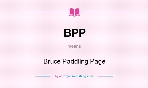 What does BPP mean? It stands for Bruce Paddling Page