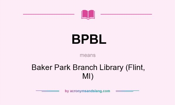 What does BPBL mean? It stands for Baker Park Branch Library (Flint, MI)