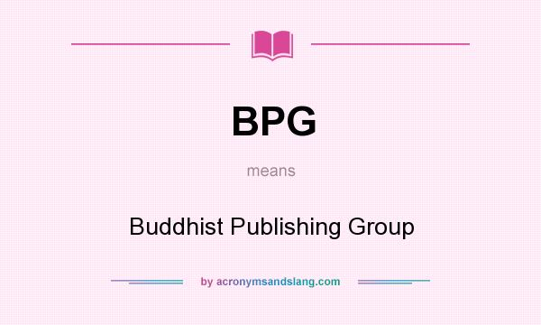 What does BPG mean? It stands for Buddhist Publishing Group