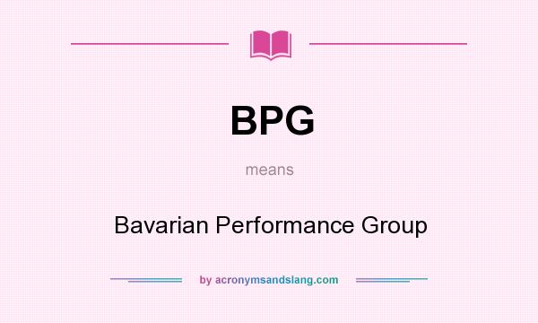 What does BPG mean? It stands for Bavarian Performance Group