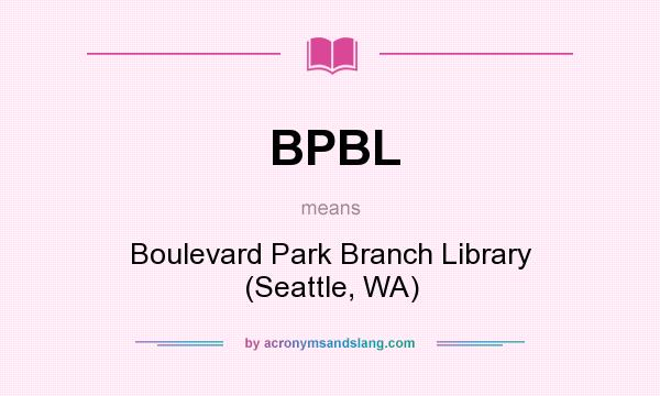 What does BPBL mean? It stands for Boulevard Park Branch Library (Seattle, WA)