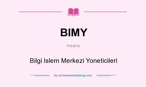 What does BIMY mean? It stands for Bilgi Islem Merkezi Yoneticileri