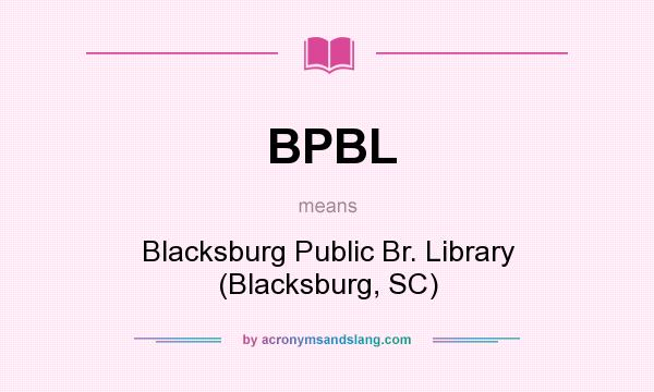 What does BPBL mean? It stands for Blacksburg Public Br. Library (Blacksburg, SC)