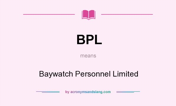 What does BPL mean? It stands for Baywatch Personnel Limited
