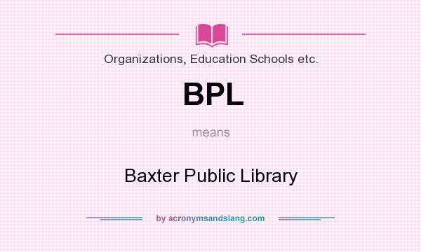 What does BPL mean? It stands for Baxter Public Library