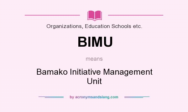 What does BIMU mean? It stands for Bamako Initiative Management Unit