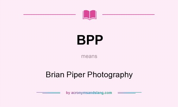What does BPP mean? It stands for Brian Piper Photography