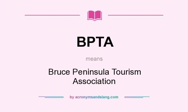 What does BPTA mean? It stands for Bruce Peninsula Tourism Association