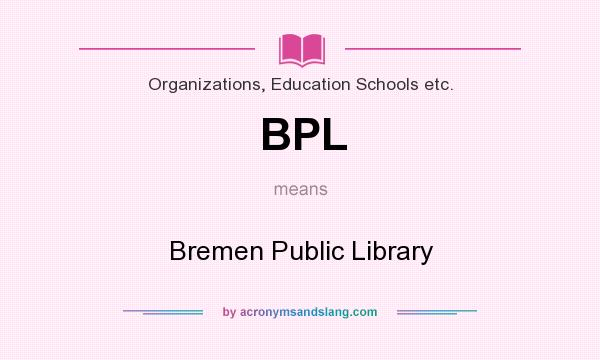 What does BPL mean? It stands for Bremen Public Library
